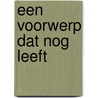 een voorwerp dat nog leeft door Nikki Dekker