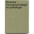 Klinische Neuropsychologie en Pathologie