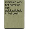 Middelen voor het bereiken van gelukzaligheid in het gezin door Middelen Voor Het Bereiken Van Gelukzaligheid In Het Gezin Ar-Roehaylie
