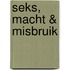 Seks, Macht & Misbruik