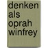 Denken als Oprah Winfrey