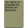 Van DEVJO en Dusbaba tot Bolman en Bohemen door Rob Pronk