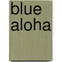 Blue Aloha
