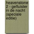 Heavenstone 2 - Gefluister in de nacht (speciale editie)