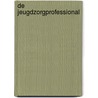 De Jeugdzorgprofessional door Peter J.P. Vonk