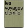 Les Voyages d'Emile by Unknown