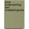 Jouw onderneming, een ontdekkingsreis door Bert-Jan Wiegeraad