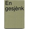 Èn gesjènk door Roos Smeets