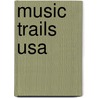 Music Trails USA by Marc Stakenburg