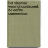 Het Vlaamse Woninghuurdecreet. De eerste commentaar by AloïS. Van Oevelen
