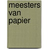 Meesters van papier door Ton Bastings