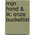 Mijn hond & ik: onze bucketlist