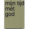 Mijn tijd met God by Joyce Meyer