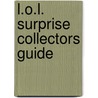 L.O.L. Surprise Collectors Guide door Onbekend