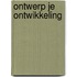 Ontwerp je ontwikkeling