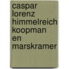 Caspar Lorenz Himmelreich koopman en marskramer door Floor Meijer