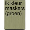 Ik kleur maskers (groen) door Onbekend