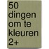 50 dingen om te kleuren 2+