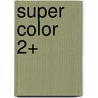 Super color 2+ by Unknown