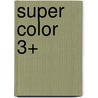 Super color 3+ door Onbekend
