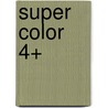 Super color 4+ by Unknown