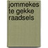 Jommekes te gekke raadsels