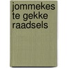 Jommekes te gekke raadsels by Unknown
