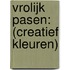 Vrolijk Pasen: (Creatief kleuren)