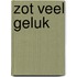 Zot veel geluk