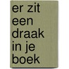 Er zit een draak in je boek door Onbekend