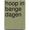Hoop in bange dagen door Onbekend