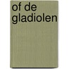 Of De Gladiolen door Veldhuis