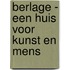 Berlage - Een huis voor kunst en mens