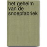 Het geheim van de snoepfabriek door Selma Noort