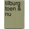Tilburg toen & nu by Ronald Peeters