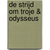 De strijd om Troje & Odysseus by Simone Kramer