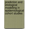 Prediction and etiological modelling in epidemiological cohort studies door S.P. Rauh