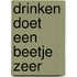 Drinken doet een beetje zeer