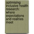 Optimising inclusive health research: where expectations and realities meet