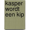 Kasper wordt een kip by Sam Copeland
