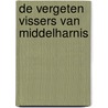 De vergeten vissers van Middelharnis door Rinus van Dam