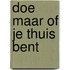 Doe maar of je thuis bent