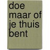 Doe maar of je thuis bent by Bernlef
