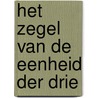Het Zegel van de Eenheid der Drie by Rob Tans
