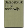 Datagebruik in het onderwijs. door Wouter Schenke