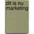 Dit is nu marketing