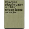 Lagrangian characterization of rotating rayleigh-benard convection door K. Alards