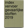 Index Vervoer Gevaarlijke Stoffen 2019 by Unknown