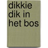 Dikkie Dik in het bos door Jet Boeke