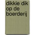 Dikkie Dik op de boerderij